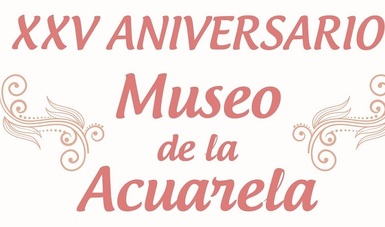 Exposición conmemorativa enmarca los 25 años del Museo de la Acuarela del Estado de México